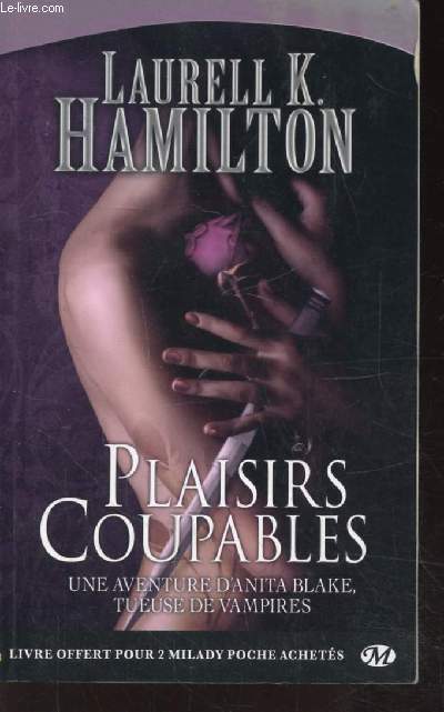 PLAISIRS COUPABLES - UNE AVENTURE D'ANITA BLAKE TUEUSE DE VAMPIRES - N 1 COLLECTION MILADY