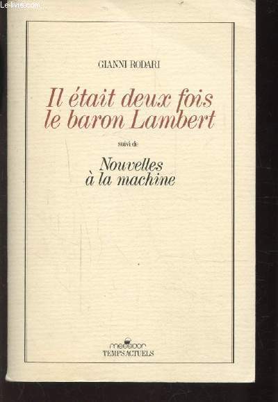 IL ETAIT DEUX FOIS LE BARON LAMBERT SUIVI DE NOUVELLES A LA MACHINE - COLLECTION TEMPS ACTUEL