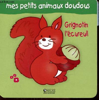 MES PETITS ANIMAUX DOUDOUS - GRIGNOTIN L'ECUREUIL