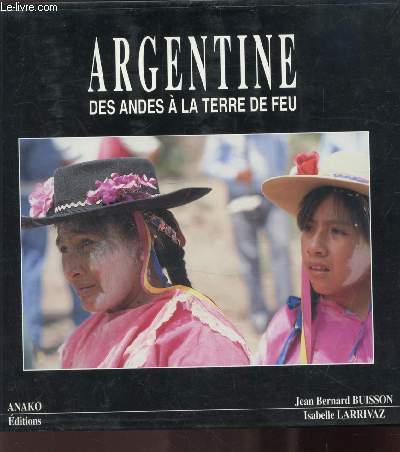 ARGENTINE - DES ANDES A LA TERRE DE FEU