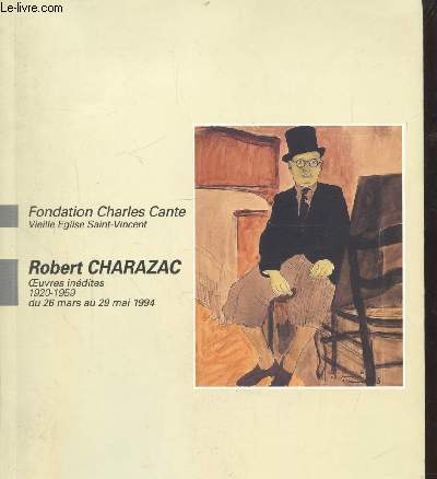 ROBERT CHARAZAC - OEUVRES INEDITES 1920-1959 - DU 26 MARS AU 29 MAI 1994