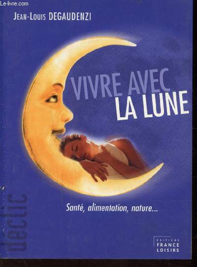 VIVRE AVEC LA LUNE - SANTE - ALIMENTATION - NATURE + 1 marque page d