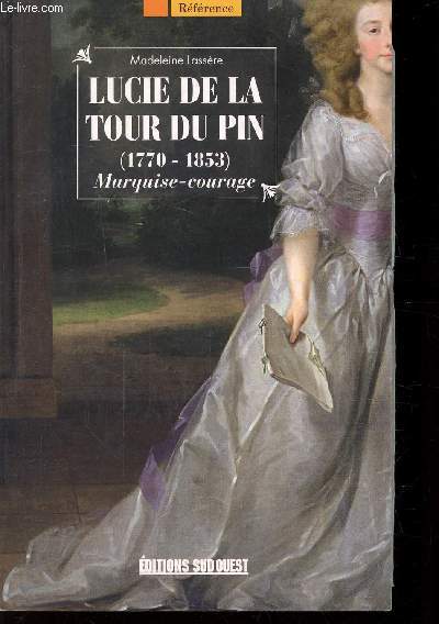 LUCIE DE LA TOUR DU PIN (1770-1853) - MARQUISE COURAGE