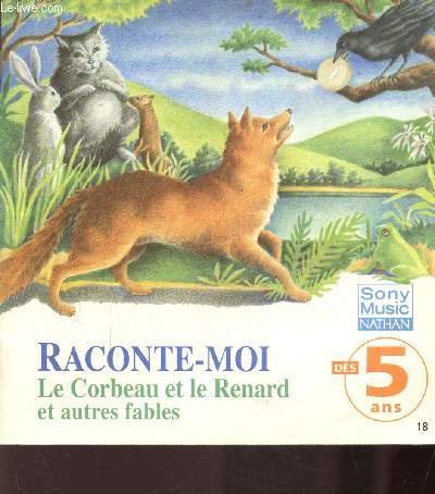 RACONTE-MOI: LE CORBEAU LE RENARD ET AUTRE FABLES