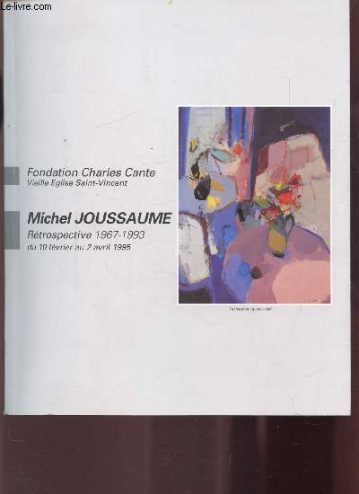 MICHEL JOUSSEAUME - RETROSPECTIVE 1967-1993 DU 10 FEVRIER AU 2 AVRIL 1995