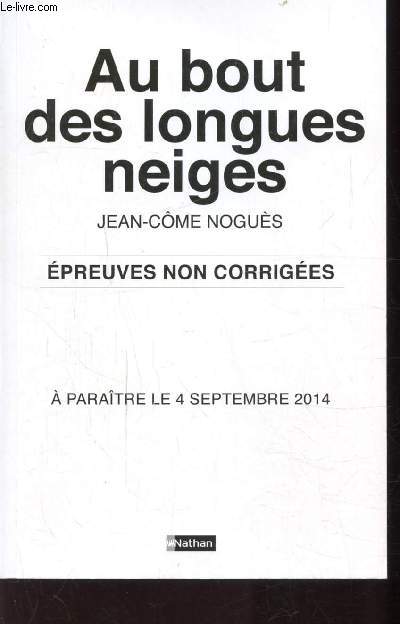 AU BOUT DES LONGUES NEIGES - EPREUVES NON-CORRIGEES