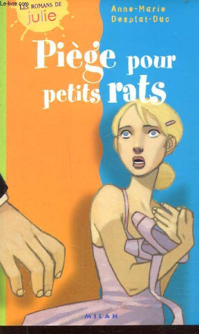 PIEGE POUR PETITS RATS - LES ROMANS DE JULIE N3