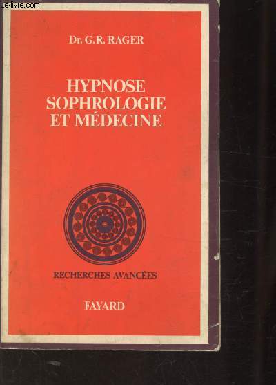 HYPNOSE SOPHROLOGIE ET MEDECINE - RECHERCHES AVANCEES