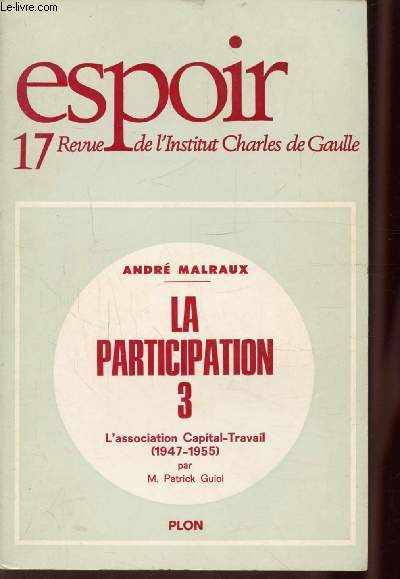 ESPOIR - N°17 - André Malraux - La participation 3 - L'association Capital-Travail (1947-1955).
