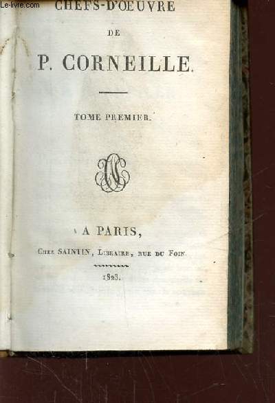 TOME 1: CHEFS D-OEUVRES DE CORNEILLE P.