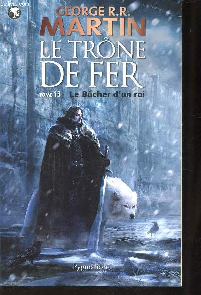 LE TRONE DE FER - TOME 13 - LE BUCHER D'UN ROI
