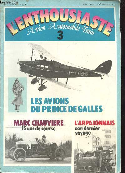 L'ENTHOUSIASTE - N3 - MARS/AVRIL 1978 - AVION AUTOMOBILE TRAIN - LES AVIONS DU PRINCES DE GALLES - MARC CHAUVIERE - L'ARPAJONNAIS - Les avions du Prince Galles - Paris-Le Cap en Hispano - Marc Chauvire: 15 ans de courses...