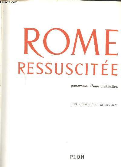 ROME RESSUSCITEE - PANORAMA D'UNE CIVILISATION