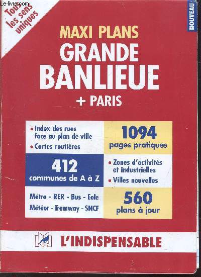 MAXI PLANS - GRANDE BANLIEUE + PARIS - Index des rues face au plan de ville - Cartes routires - 412 communes de A  Z - Mtro - R.E.R - BUS - Ecole - Mtor - Tramway - SNCF - Zones d'activits et industrielles - Villes nouvelles - 560 plans  jour.