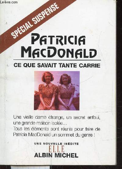 CE QUE SAVAIT TANTE CARRIE - UNE VIEILLE DAME ETRANGE, UN SECRET ENFOUI, UNE GRANDE MAISON ISOLEE ... - TOUS LES ELEMENTS SONT REUNIS POUR FAIRE DE MACDONALD PATRICIA UN SOMMET DU GENRE