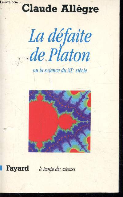 LA DEFAITE DE PLATON OU LA SCIENCE DU XXe SIECLE