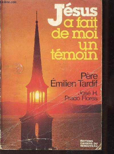 JESUS A FAIT DE MOI UN TEMOIN - PERE EMILIEN TARDIF