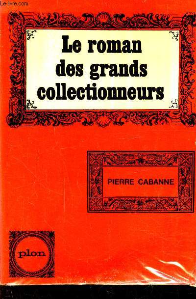 LE ROMAN DES GRANDS COLLECTIONNEURS