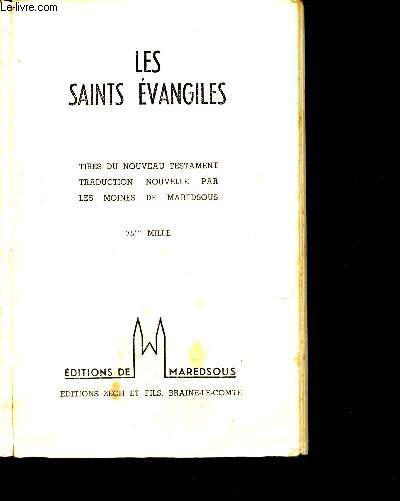 LES SAINTS EVANGILES - TIRES DU NOUVEAU TESTAMENT TRADUCTION NOUVELLE PAR LES MOINES DE MAREDSOUS