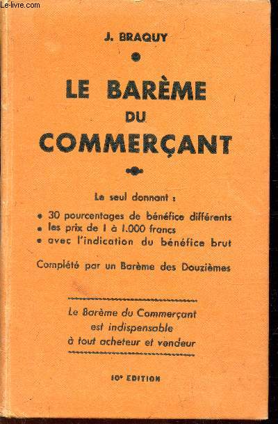 LE BAREME DU COMMERCANT - 10e EDITION - Le seul donnant: 30% de bnfice diffrents - les prix de 1  1000 francs - avec l'indication du bnfice brut - complt par un barme des douzimes.