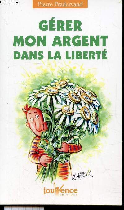 GERER MON ARGENT DANS LA LIBERTE - La dimension collective de l'argent - La dimension personnelle - Vers une conomie de la grce: une approche spirituelle pour grer son argent.