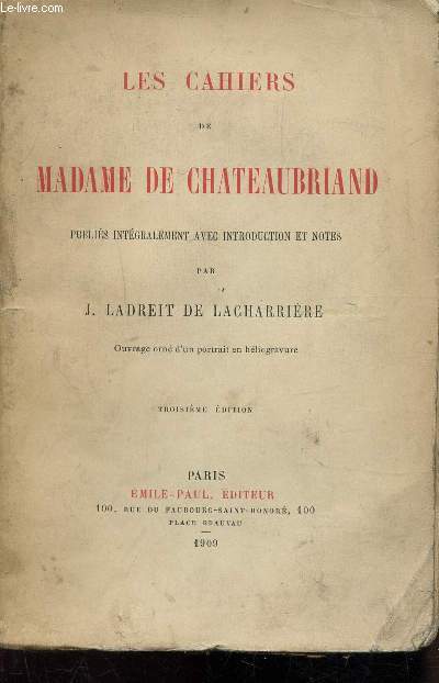 LE CAHIERS DE MADAME DE CHATEAUBRIAND - PUBLIES INTEGRALEMENT AVEC INTRODUCTION ET NOTES