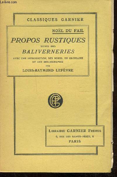 PROPOS RUSTIQUES SUIVIS DES BALIVERNERIES AVEC UNE INTRODUCTION, DES NOTES, UN GLOSSAIRE ET UNE BIBLIOGRAPHIE