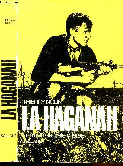 LA HAGANAH - L'ARMEE SECRETE D'ISRAEL