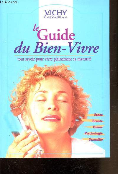 VICHY CELESTINS - LE GUIDE DU BIEN-VIVRE - TOUT SAVOIR POUR VIVRE PLEINEMENT SA MATURITE