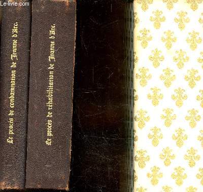 LE PROCES DE CONDAMNATION DE JEANNE D'ARC EN 2 VOLUMES