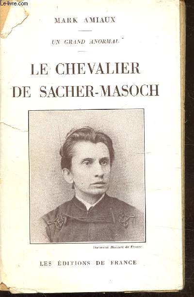 UN GRAND ANORMAL - LE CHEVALIER DE SACHER-MASOCH