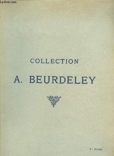 CATALOGUE DES TABLEAUX MODERNES - TABLEAUX ANCIENS - SCULPTURE - TAPISSERIE ANCIENNE - COLLECTION A. BEURDELEY - GALERIE GEORGES PETIT - MAI 1920