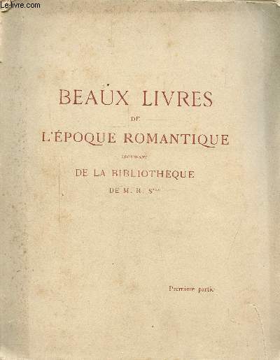 BEAUX LIVRES DE L'EPOQUE ROMANTIQUE PROVENANT DE LA BIBLIOTHEQUE DE M.R.S - PREMIERE PARTIE