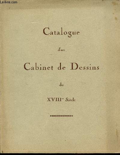 CATALOGUE D'UN CABINET DE DESSINS DU XVIIIEME SIECLE - 1928-