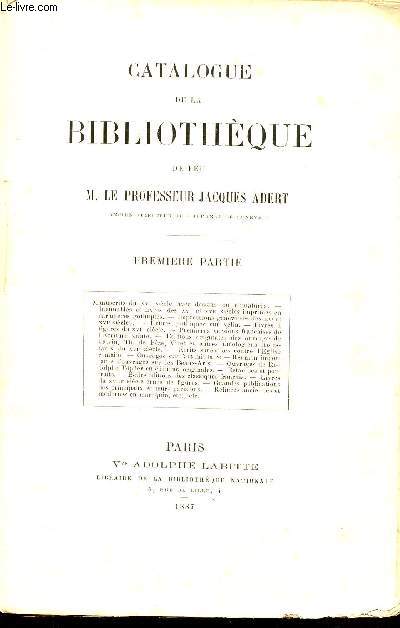 CATALOGUE DE VENTE DU 16 AU 21 MAI 1887 - BIBLIOTHEQUE DE FEU M LE PROFESSEUR JACQUES ADERT - PREMIERE PARTIE -