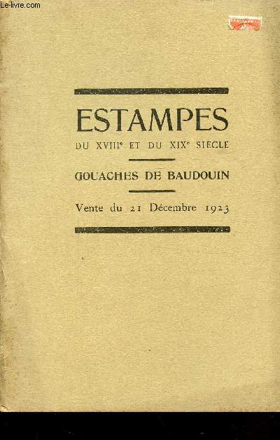 ESTAMPES DU XVIIIE ET DU XIXE SIECLE - GOUACHES DE BAUDOUIN - VENTE DU 21 DECEMBRE 1923