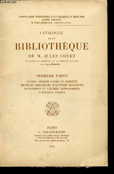 CATALOGUE DE LA BIBLIOTHEQUE DE FEU DE M. JULES COET - PREMIERE PARTIE - LIVRES ANCIENS RARES ET CURIEUX - EDITIONS ORIGINALES D'AUTEURS MODERNES MANUSCRITS ET LETTRES AUTOGRAPHES D'ANATOLE FRANCE