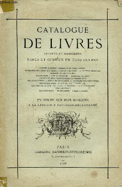 CATALOGUE DE LIVRES ANCIENS ET MODERNES RARES ET CURIEUX EN TOUT GENRES