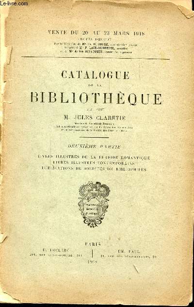 CATALOGUE DE LA BIBLIOTHEQUE DE FEU M. JULES CLARETIE DEUXIEME PARTIE + supplment