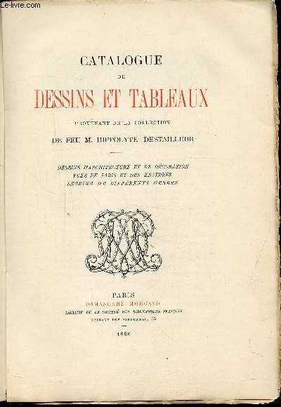 CATALOGUE DE DESSINS ET TABLEAUX PROVENANT DE LA COLLECTION DE FEU M. HYPPOLYTE DESTAILLEUR