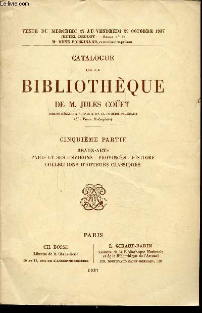 CATALOGUE DE LA BIBLIOTHEQUE DE M.JULES COET - CINQUIEME PARTIE - BEAUX-ARTS - PARIS ET SES ENVIRONS - PROVINCES - HISTOIRE - COLLECTIONS D'AUTEURS CLASSIQUES