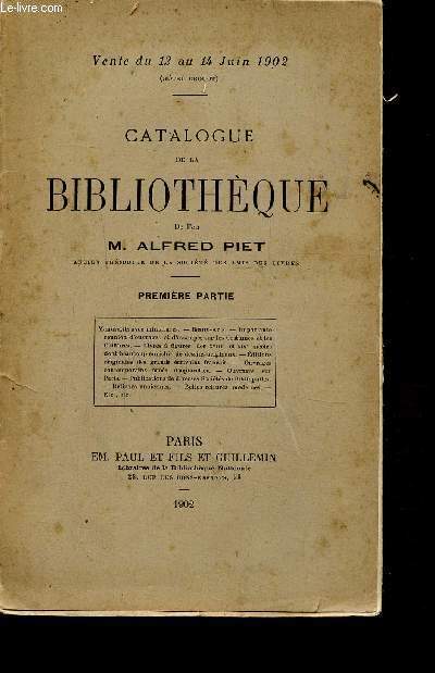 CATALOGUE DE LA BIBLIOTHEQUE DE FEU M. ALFRED PIET - PREMIERE PARTIE -