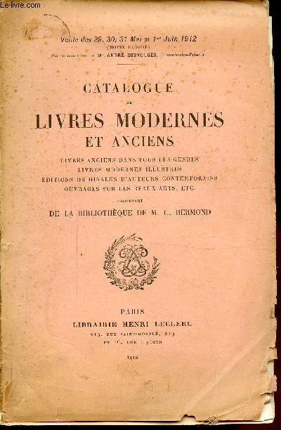 CATALOGUE DE LIVRES MODERNES ET ANCIENS - LIVRES ANCIENS DANS TOUS LES GENRES - LIVRES MODERNES ILLUSTRES - EDITIONS ORIGINALES D'AUTEURS CONTEMPORAINS - OUVRAGES SUR LES BEAUX-ARTS -