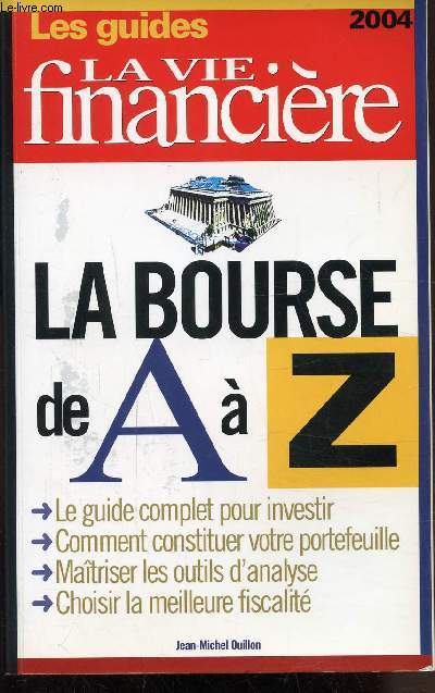 LES GUIDES DE LA VIE FINANCIERE - LA BOURSEDE A A Z - 2004