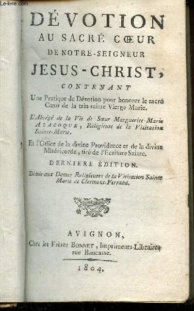 DEVOTION AU SACRE-COEUR DE NOTRE-SEIGNEUR CONTENANT UNE PRATIQUE DE DEVOTION POUR HONORER LE SACRE-COEUR DE LA TRES SAINTE VIERGE MARIE
