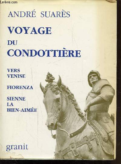 VOYAGE DU CONDOTTIERE - VERS VENISE - FIORENZA - SIENNE LA BIEN-AIMEE