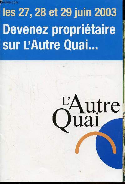 L'AUTRE QUAI - LES 27, 28, 29 JUIN 2003 - DEVENEZ PROPRIETAIRE SUR L'AUTRE QUAI...