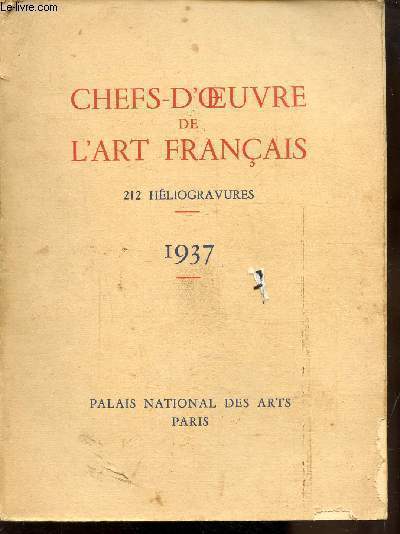 CHEFS-D'OEUVRE DE L'ART FRANCAIS - 1937 -