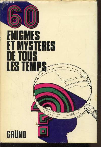 60 ENIGMES ET MYSTERES DE TOUS LES TEMPS