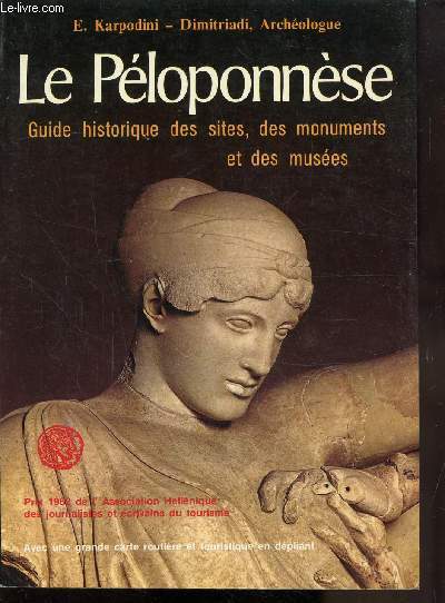 LE PELOPONNESE - GUIDE HISTORIQUE DES SITES, DES MONUMENTS ET DES MUSEES -